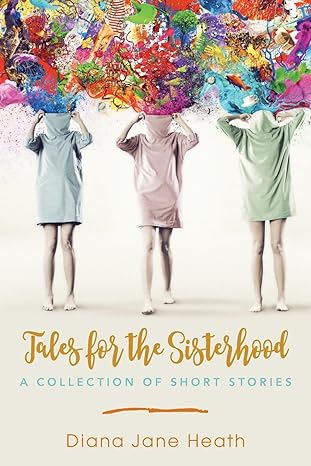 Tales for the Sisterhood: A Collection of Short Stories